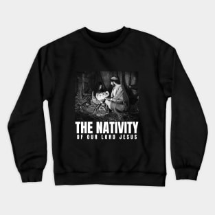 The Nativity Of Our Lord Jesus Crewneck Sweatshirt